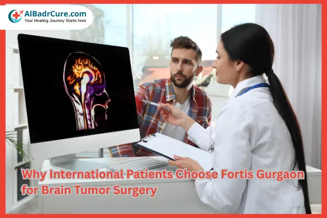 Why International Patients Choose Fortis Gurgaon for Brain Tumor Surgery